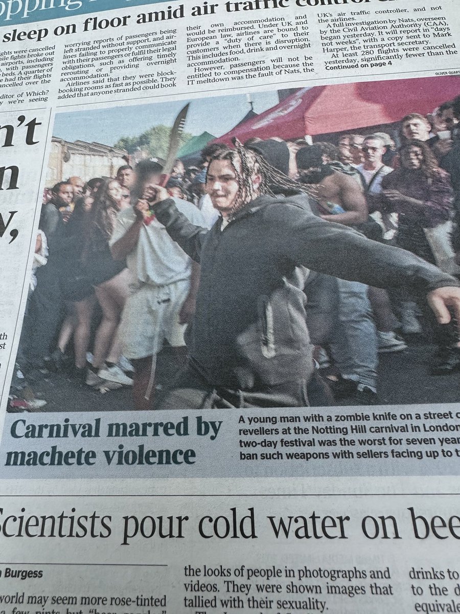 Astonishing photo on the front page of The Times with this thug wielding a zombie knife, the go to weapon for drug gangs. No surprise stabbings at the Notting Hill Carnival were the highest in 7 years.