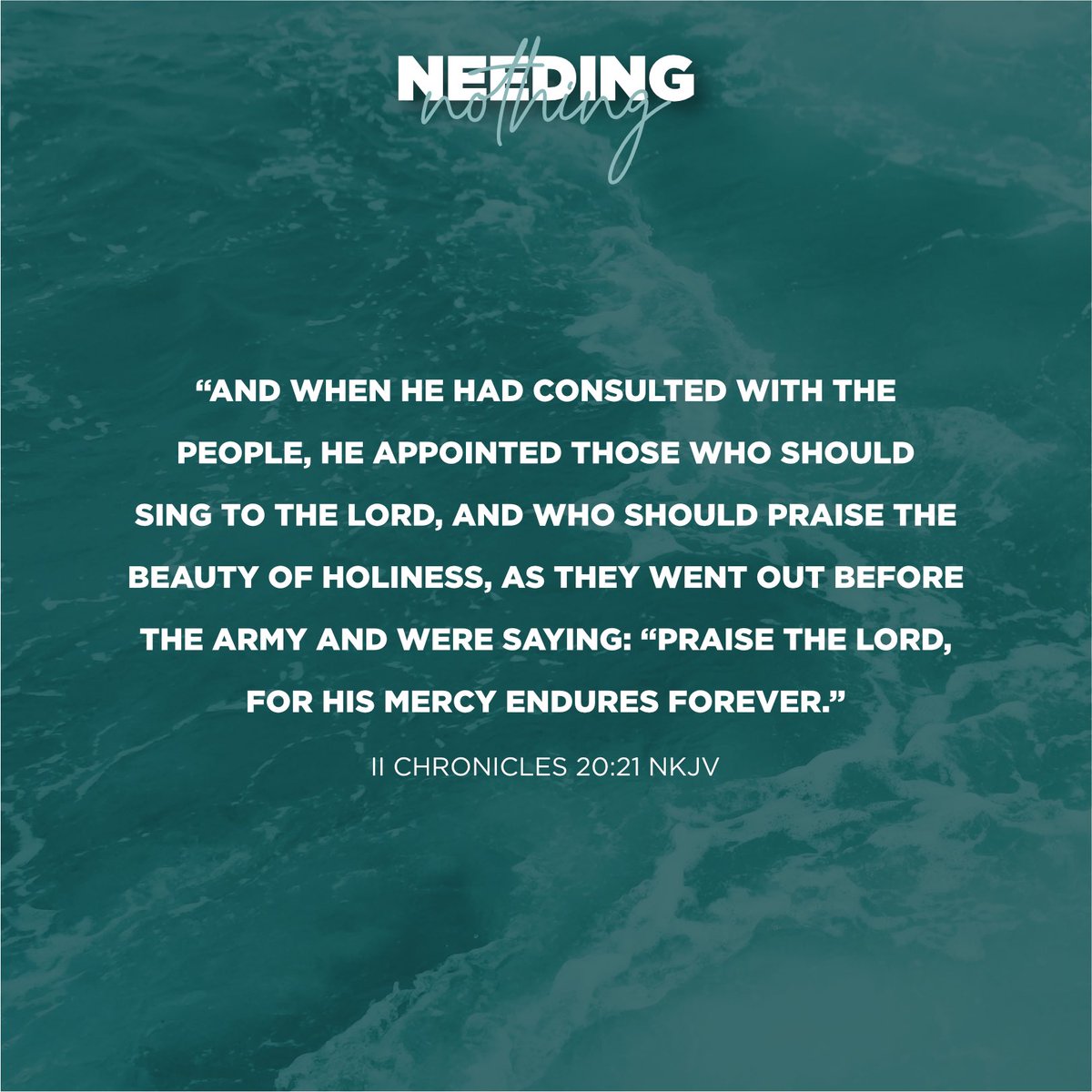 My3C_'s tweet photo. “And when he had consulted with the people, he appointed those who should sing to the Lord, and who should praise the beauty of holiness, as they went out before the army and were saying: “Praise the Lord, For His mercy endures forever.” II Chronicles 20:21 NKJV #needingnothing https://t.co/ZG3OeBtR0z