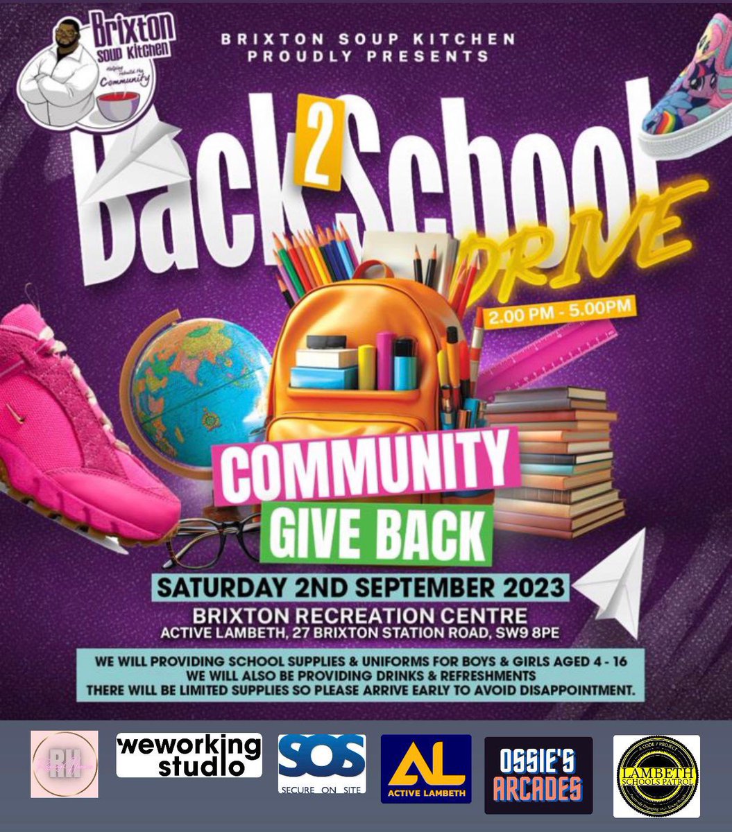Please support the  <a href="/BrixSoupKitchen/">Brixton Soup Kitchen</a> Back To School community give back campaign with

• Uniforms
• School supplies
• Backpacks

Date: September 2nd, 2023
Time: 2:00 PM - 5:00 PM
Address: Brixton Rec, 27 Brixton Station Road SW9 8PE 

Amazon WishList: amzn.eu/hFc9EUH