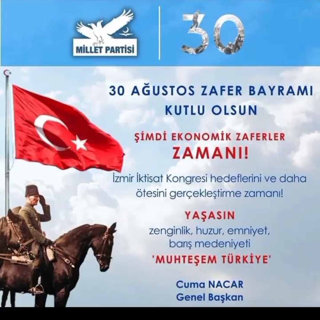 Hepimize bir vatan kazandıran Sakarya'dan başlayıp Dumlupınar ve otuz Ağustosa kadar olan zaferlerimiz hepimize kutlu olsun. 
Şimdi gerekli olan kültürel, ekonomik ve siyasal zaferler kazanmak için gayret edersek bu bayramın anlamını doğru idrak edebileceğimizi düşünüyorum.