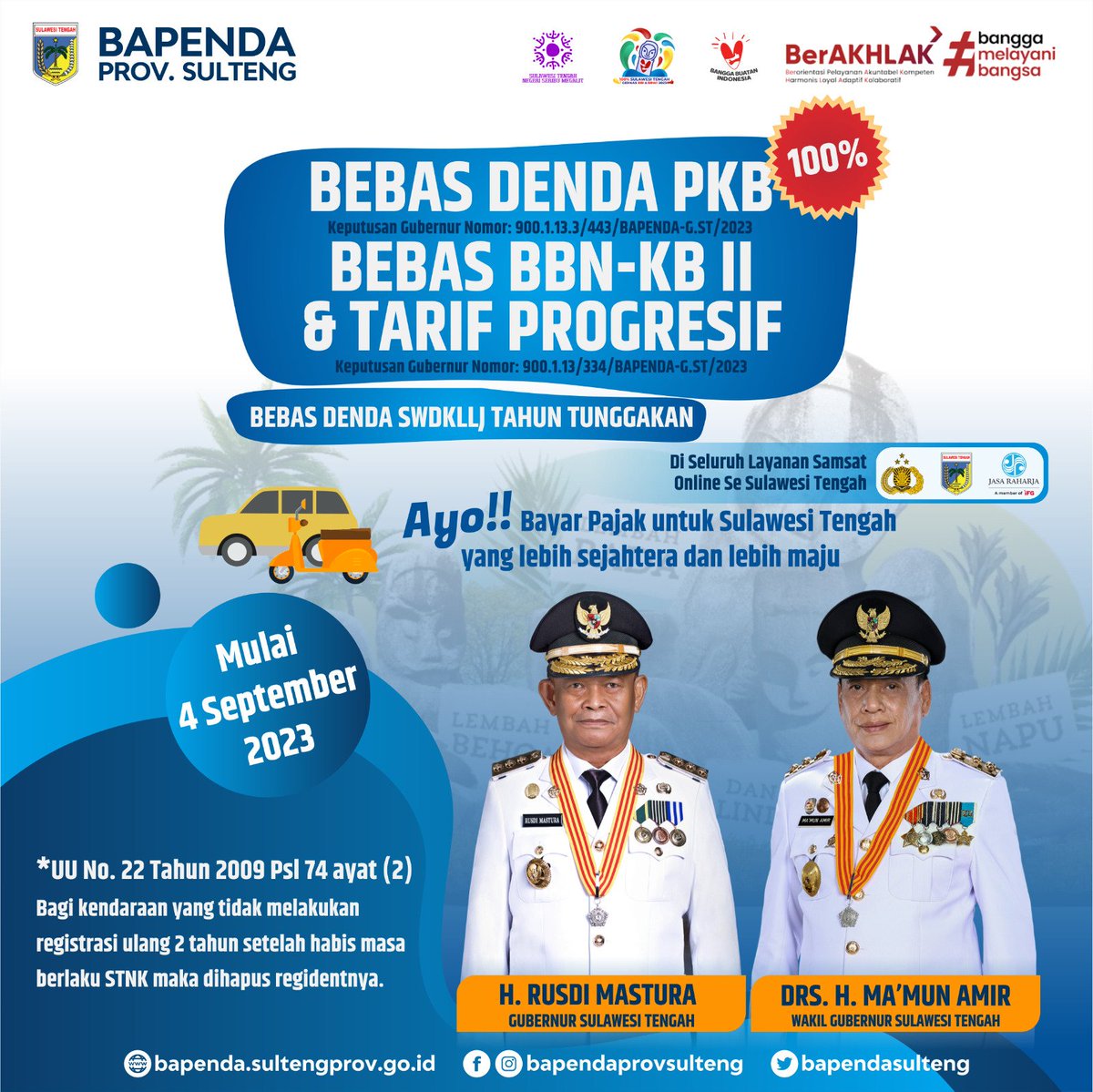 MANFAATKAN
• Bebas Denda Pajak Kendaraan Bermotor(PKB) 
• Bebas Bea Balik Nama ke Dua (BBN- II) &amp; Tarif Progresif

Ayo!! Bayar Pajak untuk Sulawesi Tengah yang Lebih Sejahtera dan Lebih Maju

•BERLAKU MULAI  04 SEPTEMBER 2023*