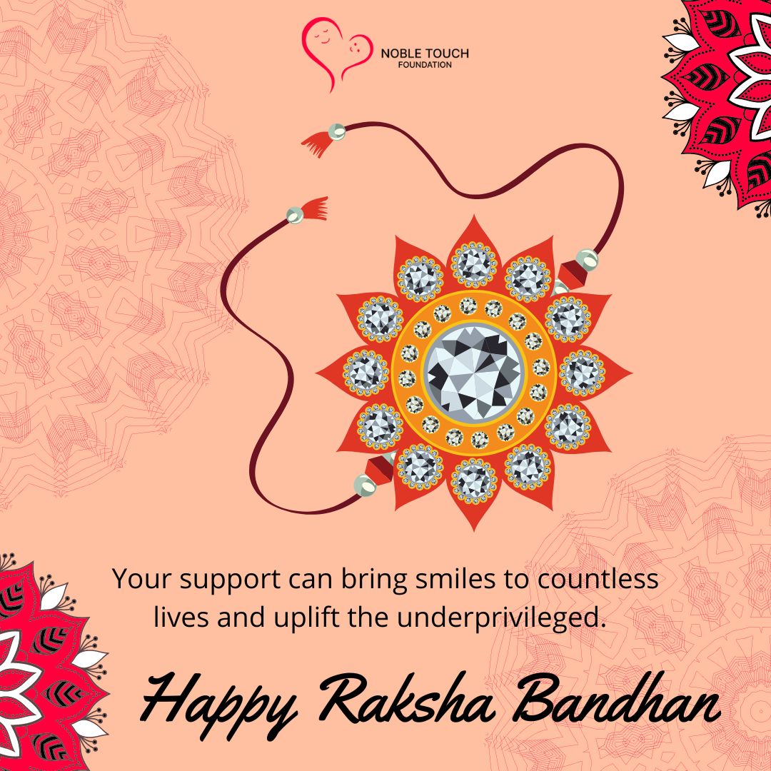 Embrace the spirit of Raksha Bandhan by spreading love and protection to those in need! 
#RakshaBandhanWithLove #NobleTouchFoundation #EmpowerWomenEmpowerSociety #HealthcareForAll #EducationMatters #SpreadHopeAndLove #SupportUnderprivileged #ChangingLivesTogether