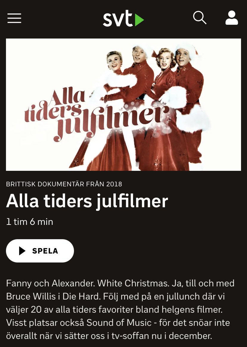 Ett litet tips, även för er som inte älskar jul så mycket som jag gör. ”Alla tiders julfilmer” på SVTplay är en sammanställning av 20 filmer som en expertpanel valt ut av olika anledningar och som inte alltid är självklara (åtminstone för mig). De vägleder genom sitt samtal.