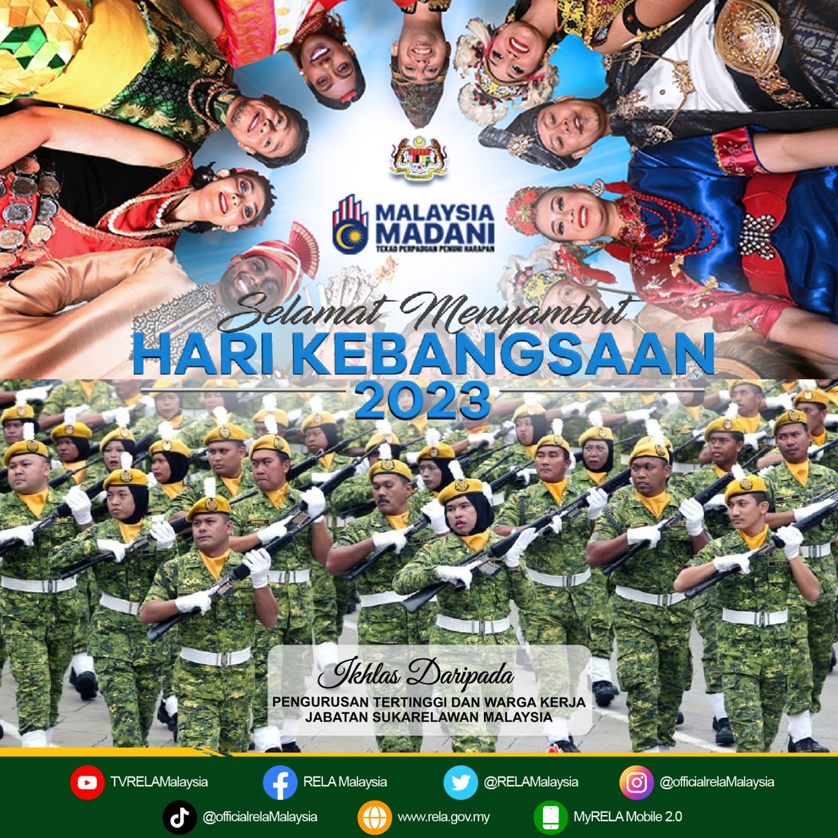 31 Ogos 2023 | Khamis :

Ucapan Selamat Menyambut Hari Kebangsaan Ke-66 Tahun 2023 buat seluruh rakyat Malaysia di mana jua anda berada dari pengurusan tertinggi &amp; warga kerja RELA. Tema sambutan kali ini adalah 'Tekad Perpaduan Penuhi Harapan' yg menepati konsep #MalaysiaMADANI.