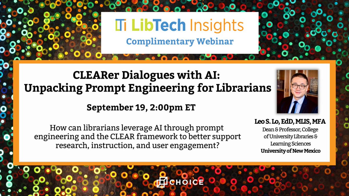 Don't miss this free #LibtechInsights Webinar 09/19: AI #PromptEngineering for Librarians Dr. Leo Lo, librarian @UNM & pioneer in the #AI turn in librarianship—will present on the 'CLEAR' framework for interacting w/ #generativeAI ow.ly/voOO50PCmpr #LibraryTwitter #EDUtech