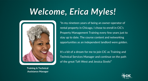 We're thrilled to welcome Erica Myles, our new Training and Technical Assistance Manager at CIC! Erica will spearhead our educational initiatives, such as Property Management Training certificate courses, webinars, and workshops.