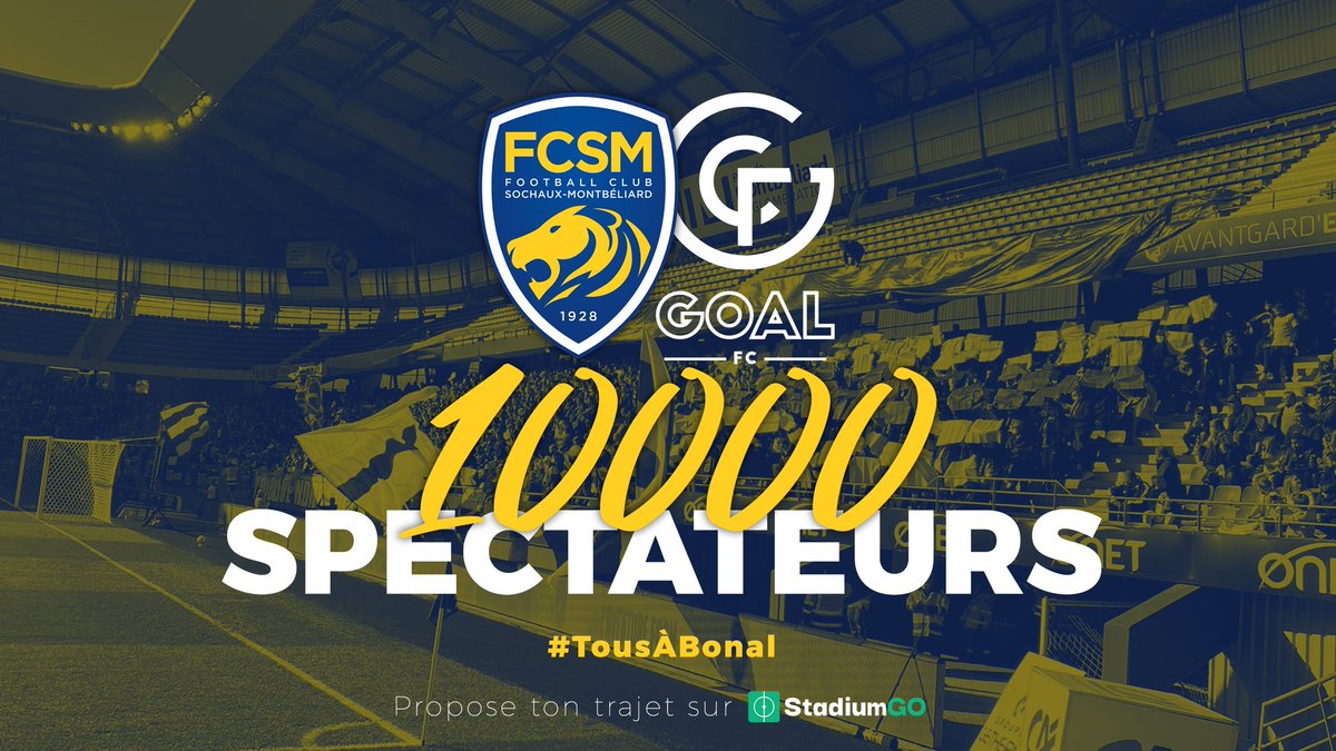 🚨 OFFICIEL ! 10 000 places vendues pour Sochaux - GOAL FC ! #FCSMGFC