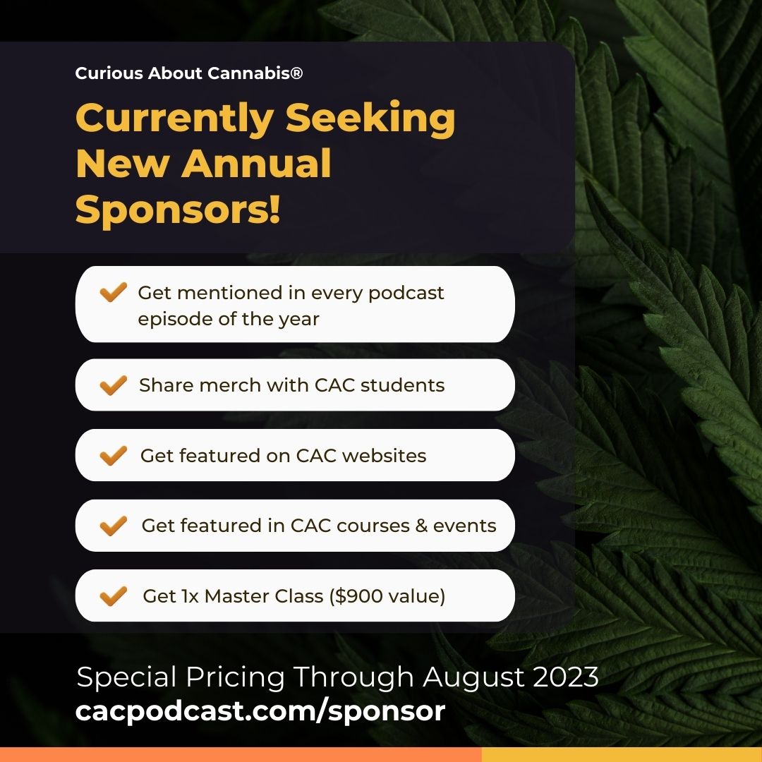Curious About Cannabis is currently seeking annual sponsors! Get special pricing now through the end of August. Learn more and apply at cacpodcast.com/sponsor

#CannabisEducation