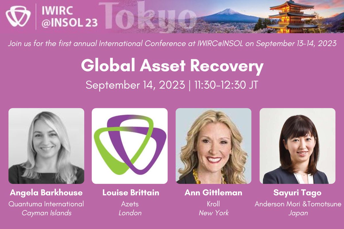 Angela Barkhouse (Quantuma International), Louise Brittain (Azets), Ann Gittleman (Kroll) and Sayuri Tago (Anderson Mori  &amp; Tomotsune) will be the speakers of the Global Asset Recovery Panel at IWIRC @ INSOL23.