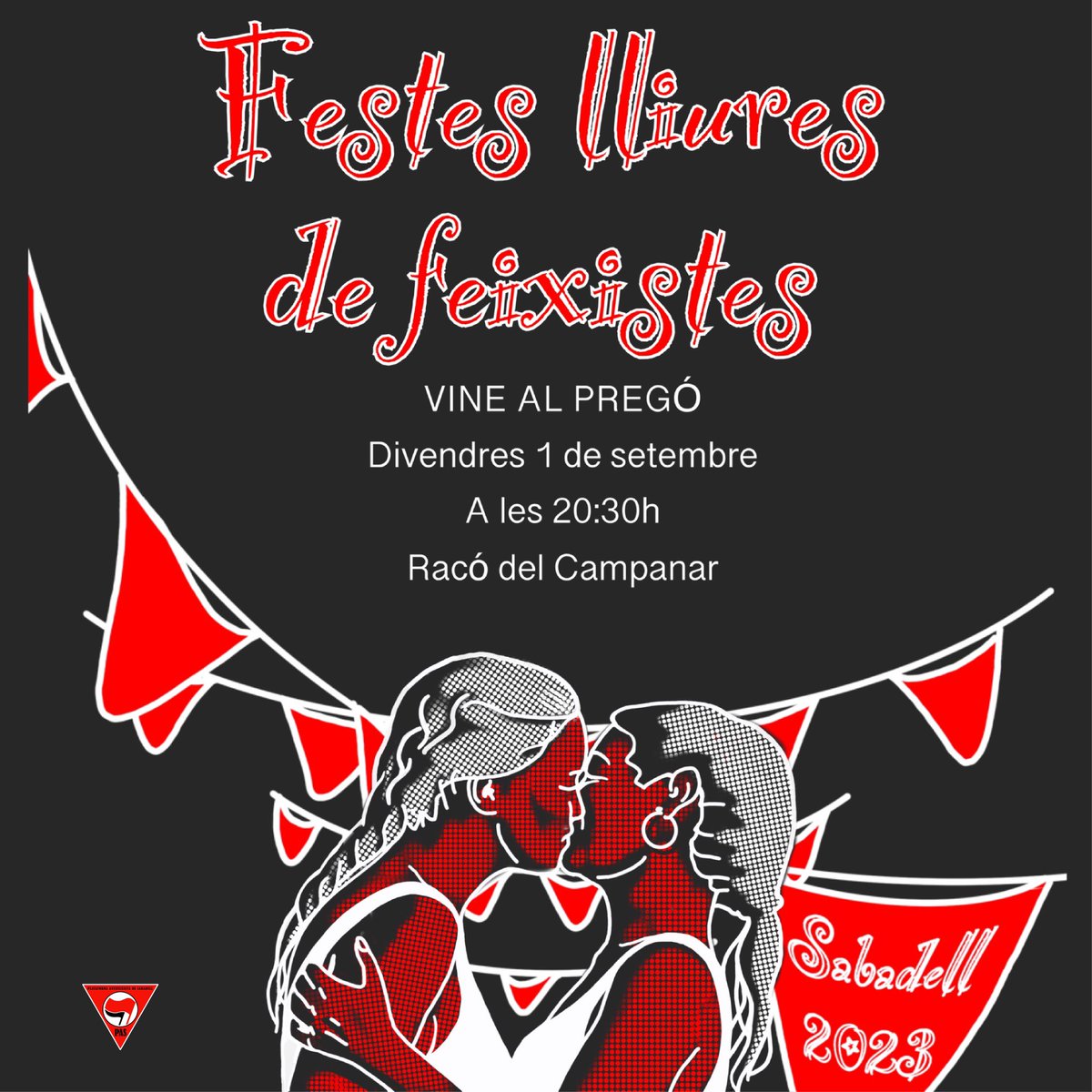 A la Festa Major de Sabadell reivindiquem Unes festes diverses, plurals i solidàries, lliures de feixismes, masclismes i LGTBI fòbies. Sabadell, sempre antifeixista. #antifeixista