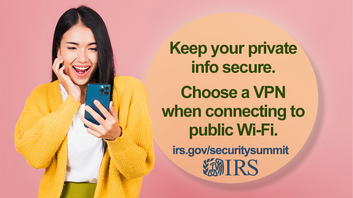 Stay safe when browsing public Wi-Fi 🔐 Connect to a Virtual Private Network to protect yourself from cyber threats and keep your info safe. irs.gov/securitysummit #IRS #Cybersecurity #CollegeStudents