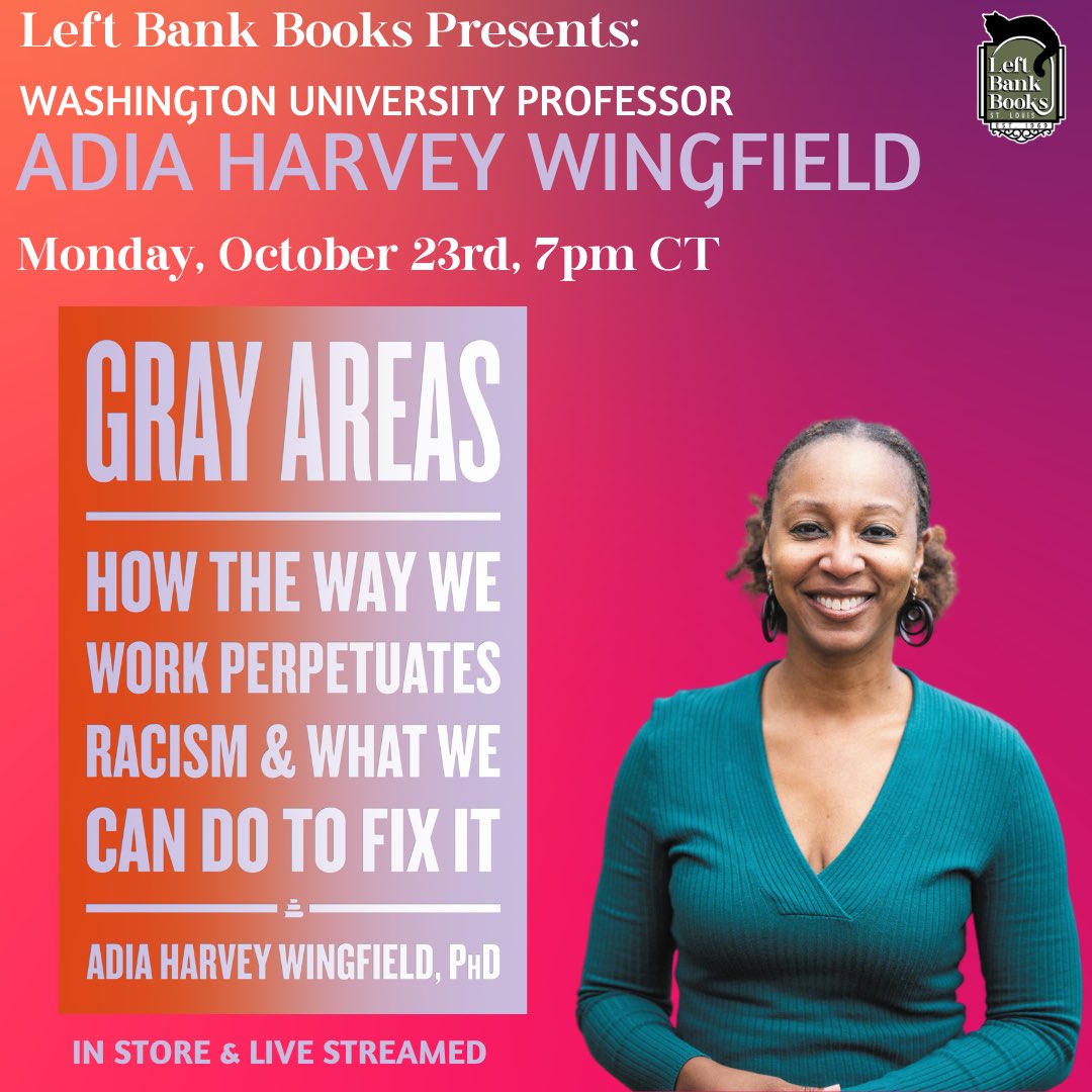 LBB is proud to present Washington University Professor Adia Harvey Wingfield, for a discussion of 'Gray Areas How the Way we Work Perpetuates Racism and What We Can Do to Fix it.' Join us on Monday, October 23rd for an unforgettable event! Event Info: left-bank.com/event/adia-har…