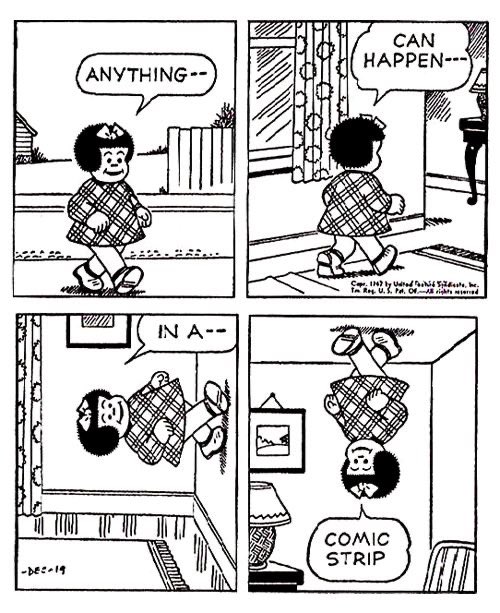 ANYTHING CAN HAPPEN IN A COMIC STRIP…