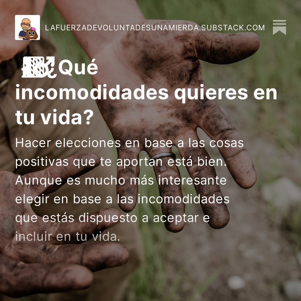 ELIGE BIEN TUS INCONVENIENTES E INCOMODIDADES

Tus metas y objetivos no son muy distintos de los míos, de los de tus colegas de trabajo, de los de tu vecina del quinto ni de los de tu primo de Cáceces: 

salud... un cuerpo en forma... un trabajo que te guste... una vivienda con