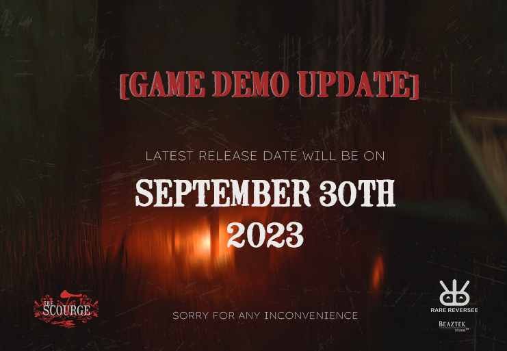 [THE SCOURGE - TAI ƯƠNG DEMO DELAY ANNOUNCMENT]
According to the our new timeline, The Scourge Demo will be released to everyone on Steam no later than 30/09.
Thank you all for waiting and understanding up to this point! 
#TaiUong #TheScourge #demo