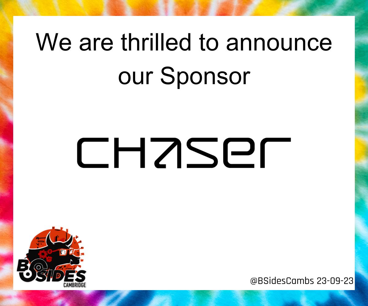 Sponsor number one! Thank you <a href="/ChaserSystems/">Chaser Systems</a>! 

#bsides #bsidescambs