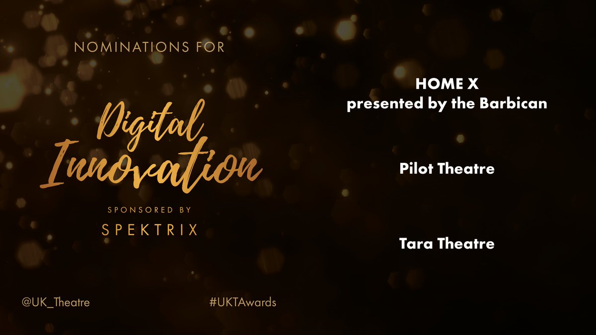 The nominees for Digital Innovation Sponsored by @spektrix are: HOME X presented by @BarbicanCentre @pilot_theatre @TaraTheatre #UKTAwards