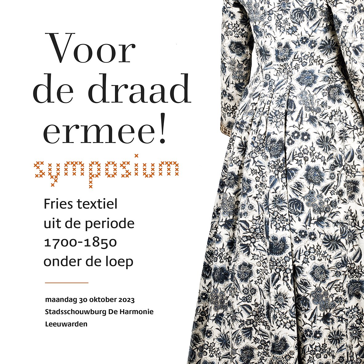 AANKONDIGING INTERNATIONAAL SYMPOSIUM
 
Voor de draad ermee!
Fries textiel uit de periode 1700-1850 onder de loep.
 
Het symposium vindt plaats op maandag 30 oktober 2023. 
Aanmelden is vanaf nu mogelijk. 
oks.nl