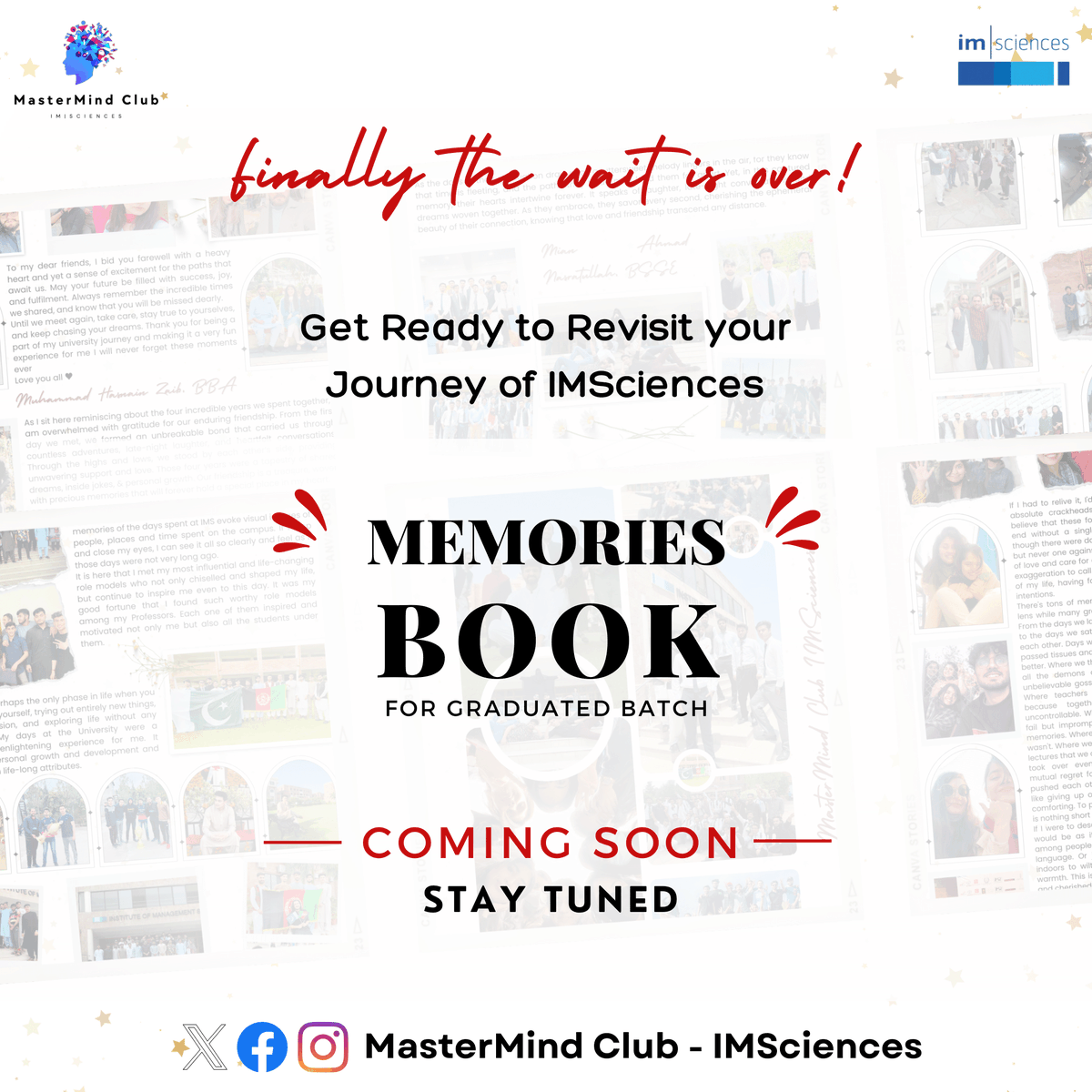 MasterMind_IMS's tweet photo. 🎓✨ The moment we've all been waiting for is here! Get ready to embark on a nostalgic journey as MasterMind Club proudly presents the 'Memories Book for Graduated Batch.'

📖 Relive the best moments of your IMSciences journey! Stay tuned for the big launch! 🎓🌟

#MasterMind https://t.co/YHjbCn1ZzT