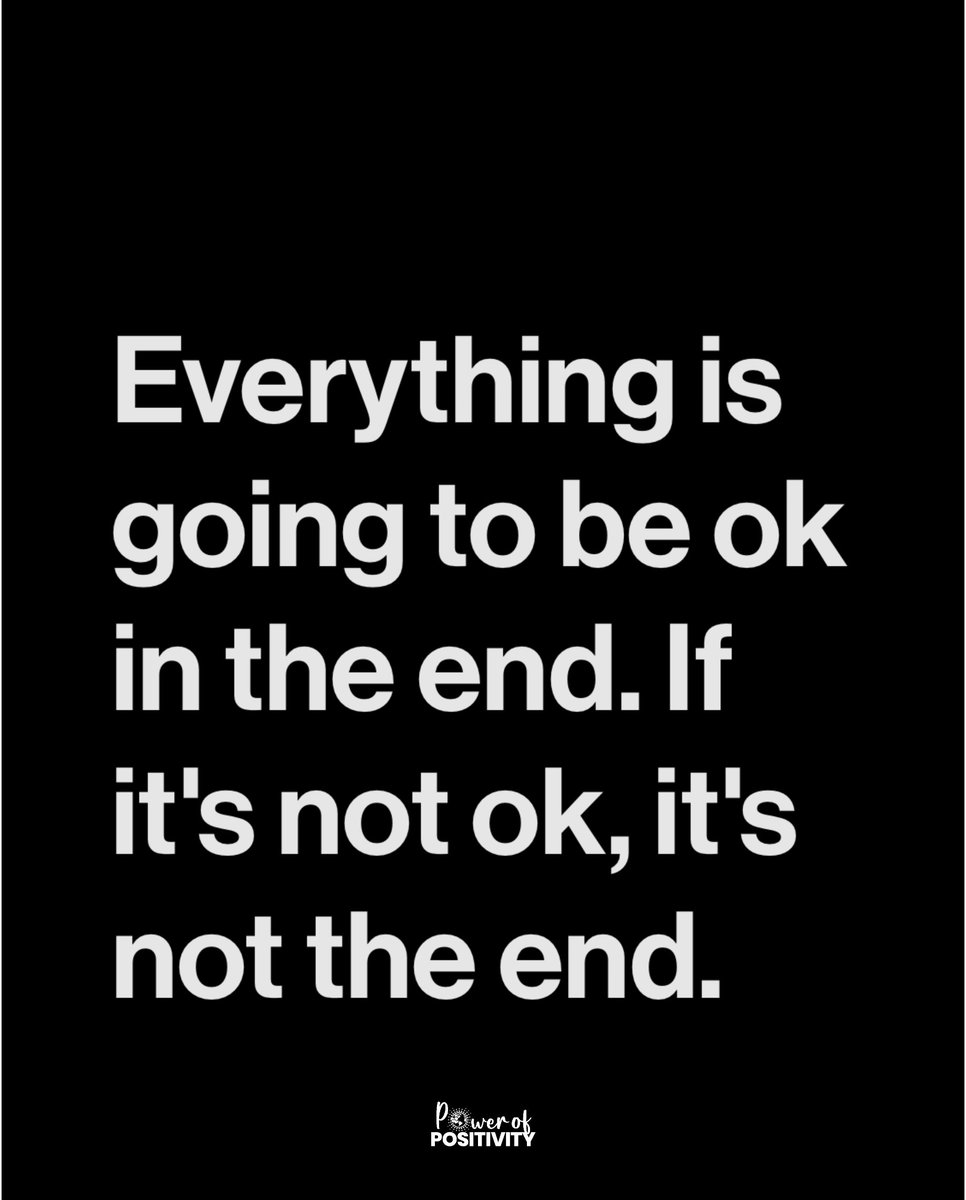 LIVEpositivity's tweet photo. Everything is going to be ok in the end. If it's not ok, it's not the end. https://t.co/2uq9mJ7EDQ