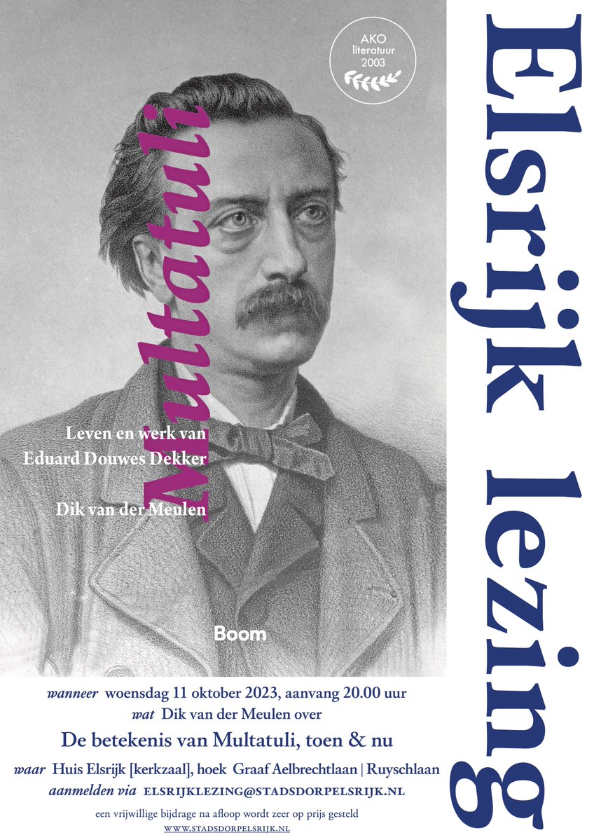 Elsrijklezing op woensdag 11 oktober om 20:00: ‘De betekenis van Multatuli, toen en nu’ door Dik van der Meulen. Welke invloed heeft het gedachtegoed van Multatuli gehad op allerlei maatschappelijke kwesties en zijn er vandaag de dag nog altijd lessen uit zijn werk te trekken?