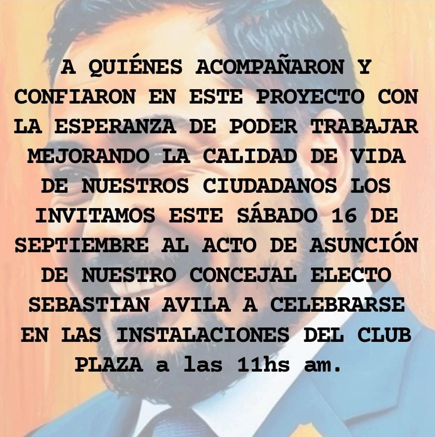Sebaavila2023's tweet photo. A QUIÉNES ACOMPAÑARON Y CONFIARON EN ESTE PROYECTO CON LA ESPERANZA DE PODER TRABAJAR MEJORANDO LA CALIDAD DE VIDA DE NUESTROS CIUDADANOS LOS INVITAMOS ESTE SÁBADO 16 DE SEPTIEMBRE AL ACTO DE ASUNCIÓN DE NUESTRO CONCEJAL ELECTO SEBASTIAN AVILA. https://t.co/M9l8VKk1Py