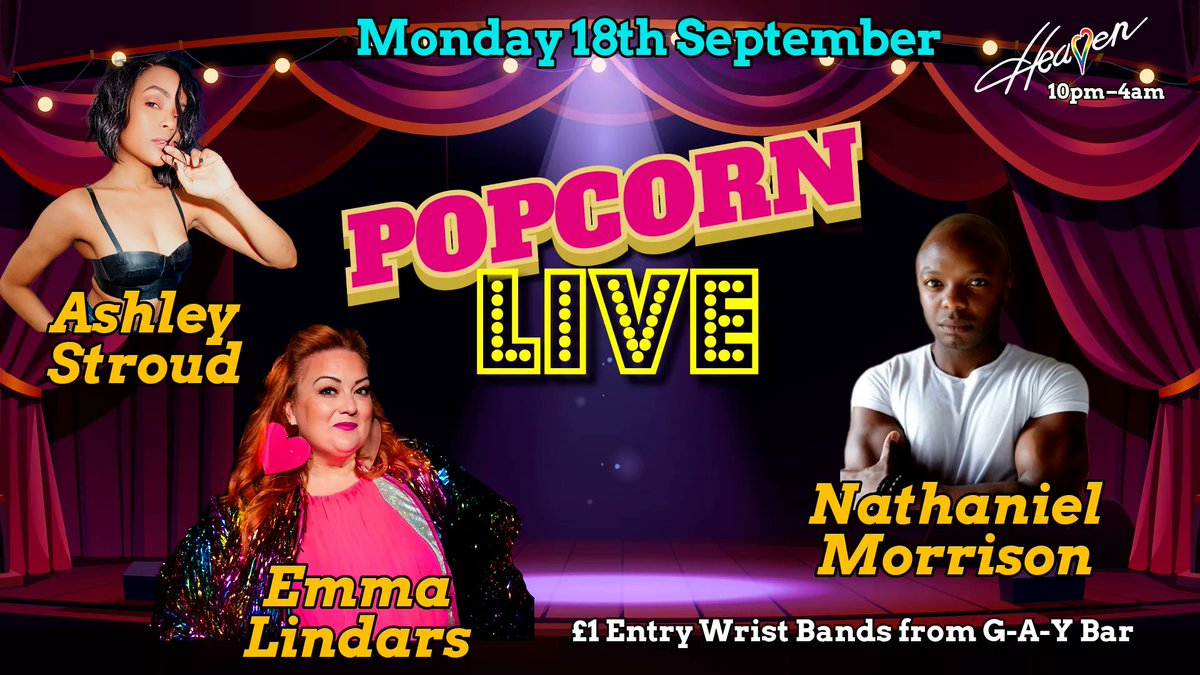 Next Monday - 🍿 Popcorn 🍿  Live @HeavenLGBTClub 10pm - 4am 🎤 🎶 3 Absolutely Incredible singers Ashley Stroud @NateMorrison012 @emmalindars 💿 @princeJAYJAY_DJ @djtobylawrence @alexisknox 🚪 Get £1 Entry Wrist Bands From G-A-Y Bar