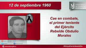 12DeSeptiembre 1960:Cae en combate El Primer Teniente del Ejército Rebelde Obdulio Morales Torres, primer Mártir de la lucha contra Bandidos.
#CubaViveEnSuHistoria 
#MiMovilEsPatria