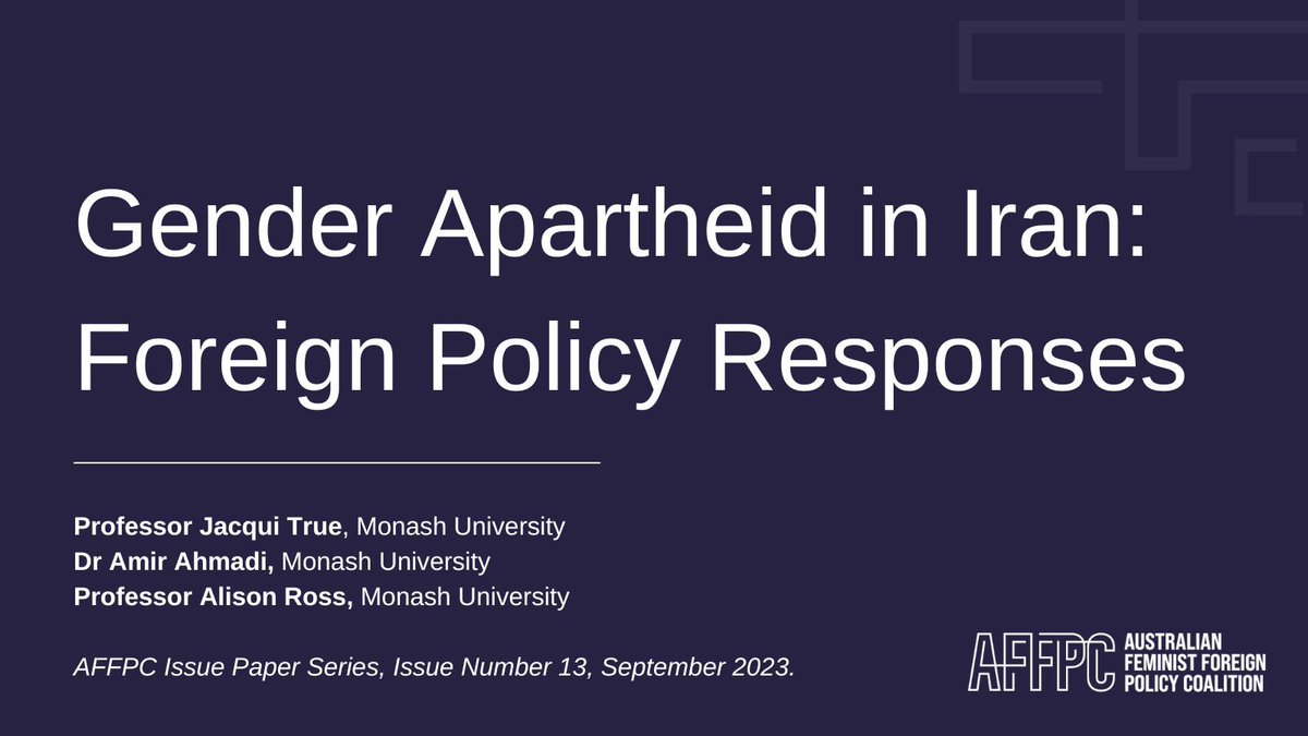 In this AFFPC issues paper, Professor Jacqui True, Dr Amir Ahmadi and Professor Alison Ross call for all states, to implement practical foreign policy options, inc. codify #genderapartheid as a crime against humanity to hold the Islamic Republic in Iran accountable for its crimes