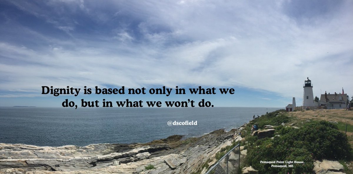 Dignity is based not only in what we do, but in what we won’t do.
