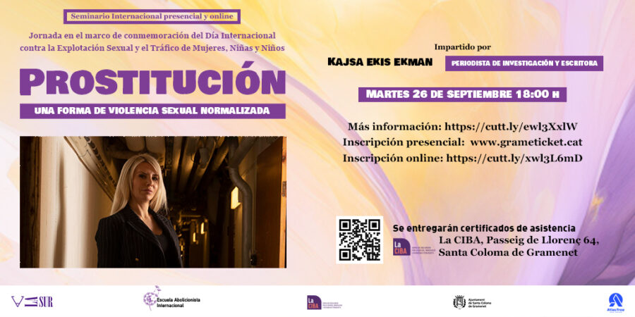feminicidio's tweet photo. 📢Seminario Internacional online y presencial. #Prostitución. Una forma de violencia sexual normalizada. Con Kajsa Ekis Ekman. 

🕔Martes 26 de septiembre a las 18:00h
💜Presencial en @la_ciba Santa Coloma 

¡Inscríbete aquí! Plazas limitadas: https://t.co/prZkbdkgtY #AboliciónYa https://t.co/qmFiNzf966