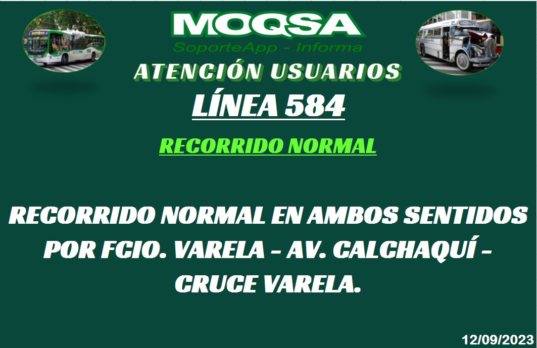 ATENCIÓN:
#Línea584 -
Recorrido normal en ambos sentidos por Av. Fcio. Varela - Av. Calchaqui - Cruce Varela.