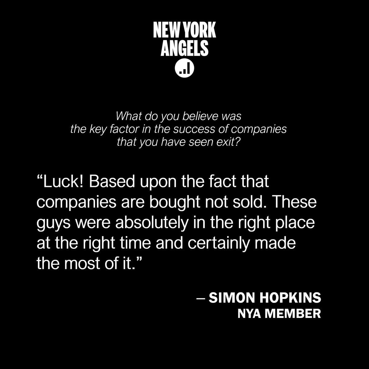 TheNYAngels's tweet image. Key Factor in Successful Companies with an Exit: "Luck! Based upon the fact that companies are bought not sold. These guys were absolutely in the right place at the right time and certainly made the most of it." @thenyangels
#luck #rightplace #righttime #earlystagestartups #exit