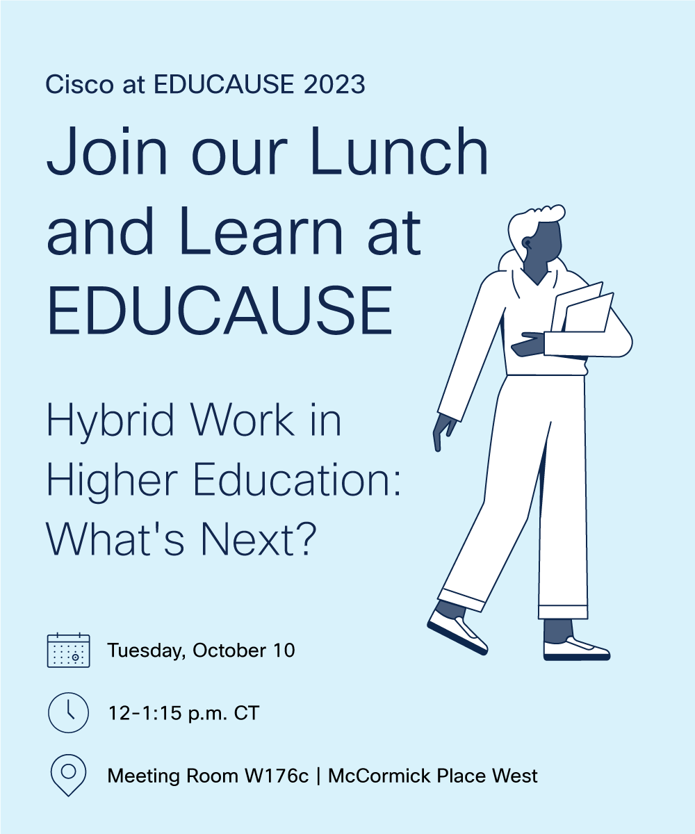 Are you headed to #EDU2023? Join Cisco, the Chronicle of Higher Education, Collin College, and Webster University for a complimentary lunch while gaining valuable insights on creating a comprehensive hybrid experience in higher education. Register today! cs.co/6019P2M67
