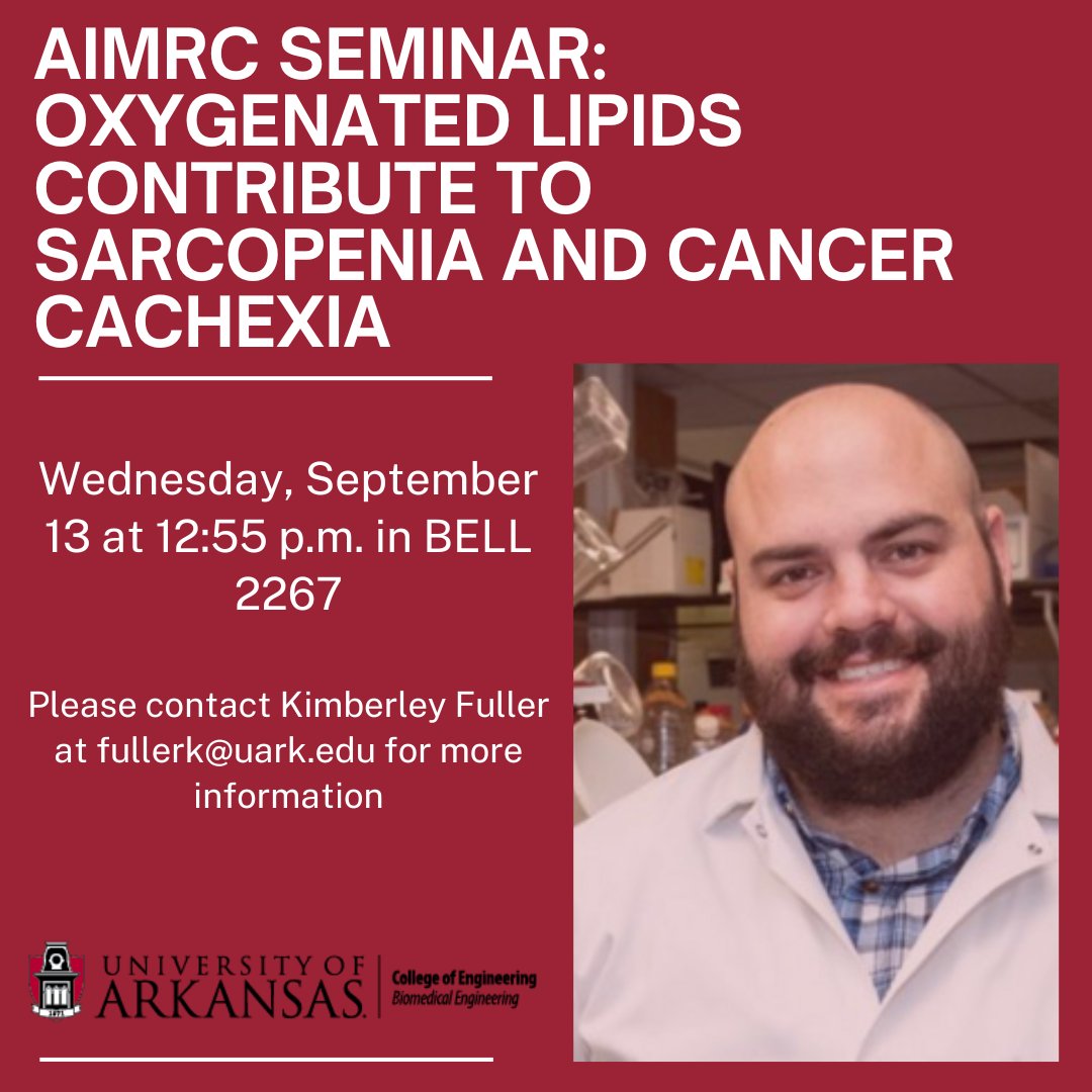 The Arkansas Integrative Metabolic Research Center (AIMRC) will host Dr. Jacob Brown, who will discuss his research into targeting oxygenated lipids as an effective strategy to ameliorate sarcopenia and cancer cachexia. 
#research #biomedicalengineering #uark