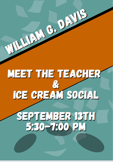 Parents, care-givers and guardians of William G. Davis students are invited to our Meet the Teacher and Ice Cream Social event. We invite you to come and see your student's classrooms at WGD. Stay for a sweet treat. Hope you to see then.