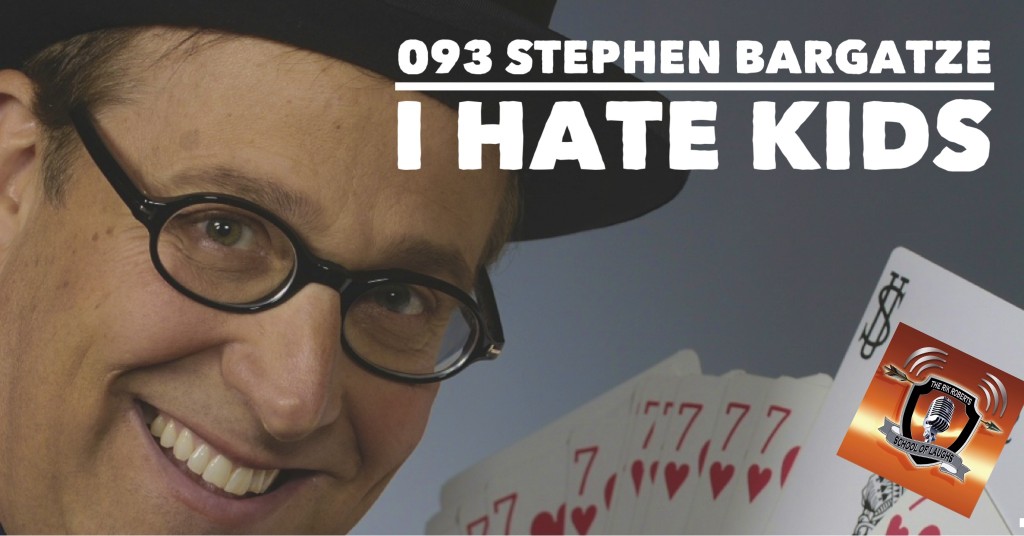 STEPHEN BARGATZE - I HATE KIDS (podcast) bit.ly/1M03ON5  #comedyclasses