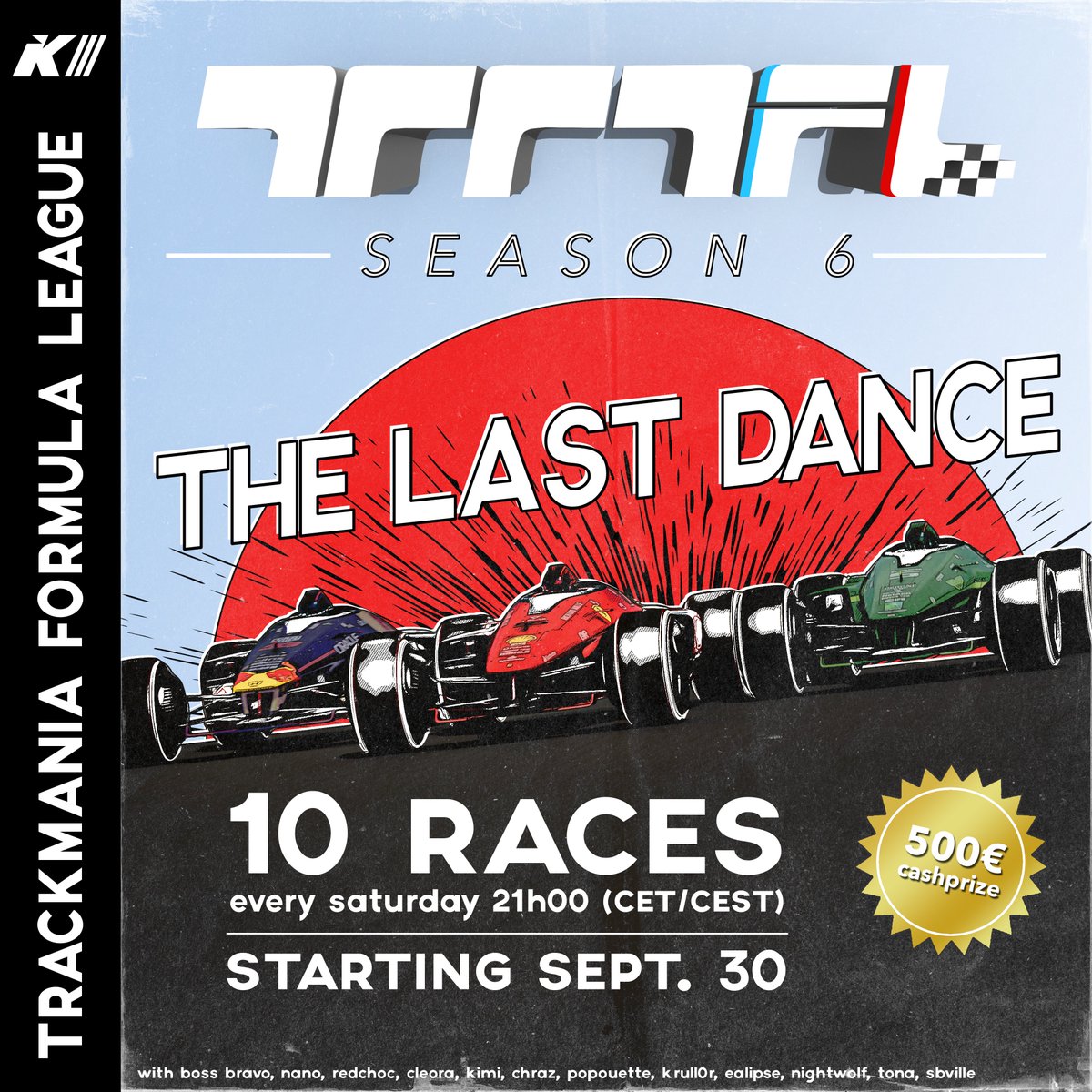 Trackmania Formula League (@tmformulaleague) on Twitter photo We go racing again, for one final season !
๐ง๐ ๐๐ ๐ฆ๐ฒ๐ฎ๐๐ผ๐ป ๐ฒ - ๐ง๐ต๐ฒ ๐๐ฎ๐๐ ๐๐ฎ๐ป๐ฐ๐ฒ
Every Saturday 21h00 (CEST/CET)
Starting on September 30 with the first of ten races ! ๐๏ธ
โถ๏ธ Registration opens from Sept. 18
โถ๏ธ Prologue from Sept. 22 to 26
๐ฐ 500โฌ Prize Pool We go racing again, for one final season !
๐ง๐ ๐๐ ๐ฆ๐ฒ๐ฎ๐๐ผ๐ป ๐ฒ - ๐ง๐ต๐ฒ ๐๐ฎ๐๐ ๐๐ฎ๐ป๐ฐ๐ฒ
Every Saturday 21h00 (CEST/CET)
Starting on September 30 with the first of ten races ! ๐๏ธ
โถ๏ธ Registration opens from Sept. 18
โถ๏ธ Prologue from Sept. 22 to 26
๐ฐ 500โฌ Prize Pool