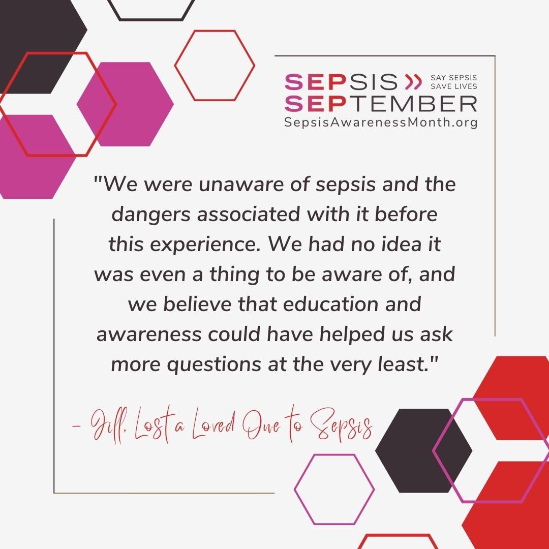 A staph infection rapidly progressed to sepsis and tragically took Joey’s life. Now, Joey’s sister, Jill, is dedicated to raising sepsis awareness in honor of her beloved brother. To learn how you can raise awareness during Sepsis Awareness Month, visit SepsisAwarenessMonth.org.