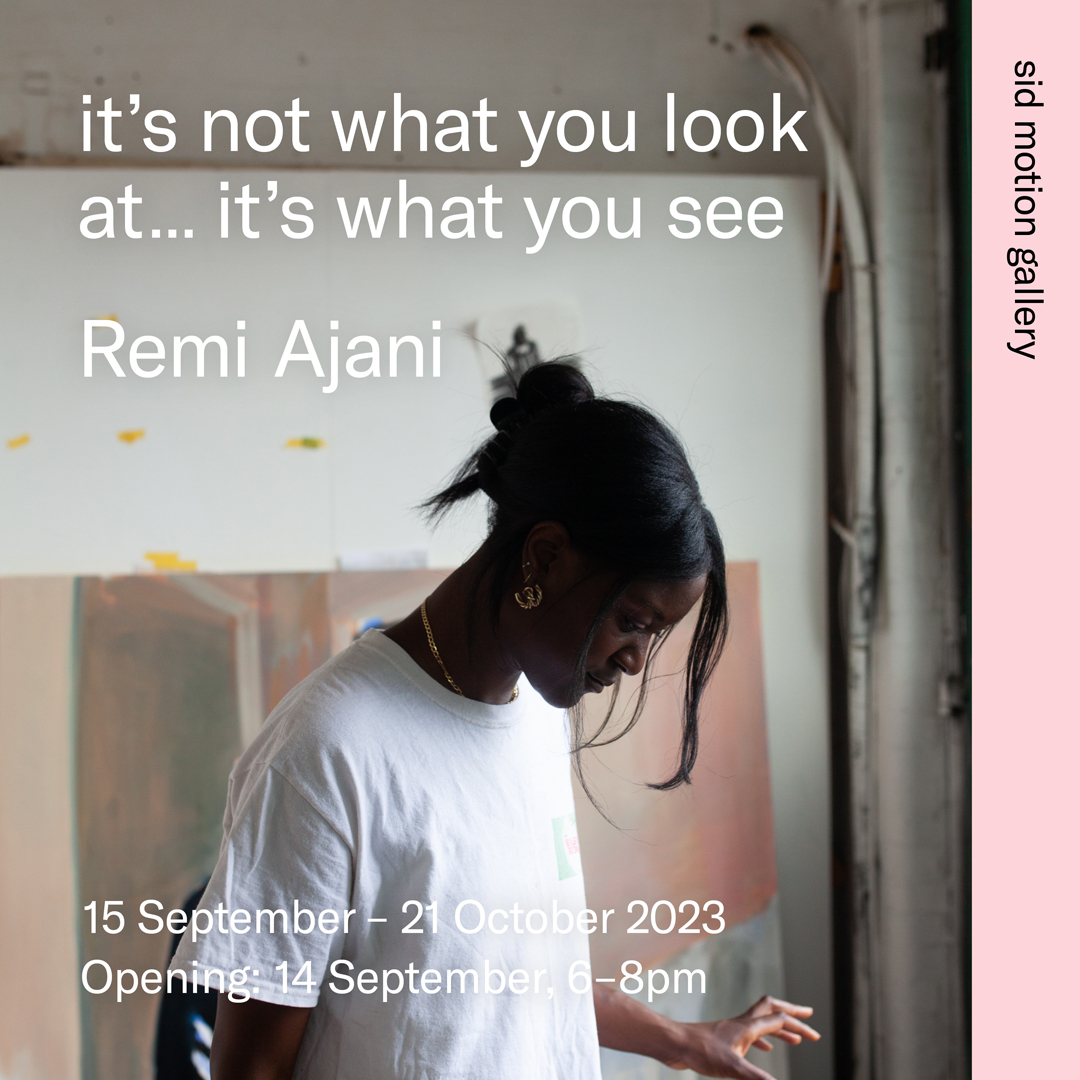 Save the Date ✨ We are delighted to host Remi Ajani's first solo exhibition ‘it's not what you look at...it's what you see’ ✨ Opening Thursday 14th September, 6-8pm ✨ All welcome

The exhibition will be on view from 15th Sept – 21st Oct 2023
