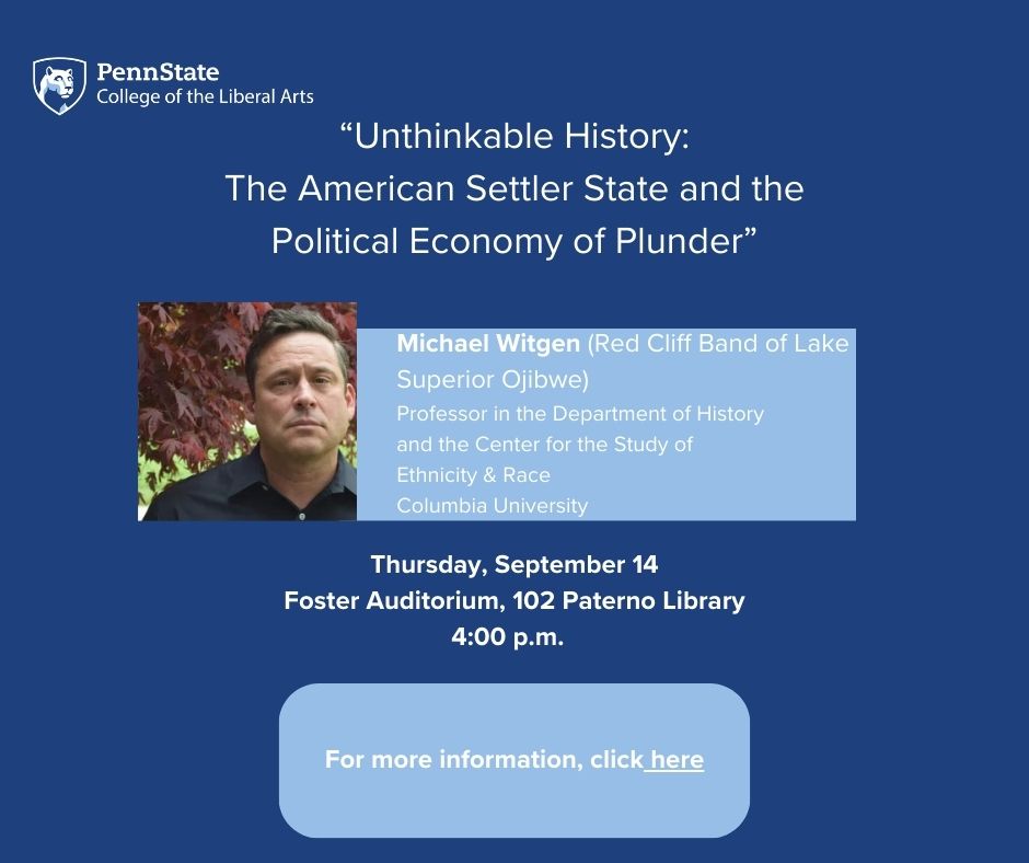 Join us for our Burke M. 'Dutch' Hermann Endowed Lecture in American History - Thursday, Sept 14, 4:00 p.m., Foster Auditorium, 102 Paterno Library featuring Dr. Michael J. Witgen of Columbia University @psulibs @PSULiberalArts @IPSA_PSU @PSU_Anthro @McCourtneyInst @PSUHumanities