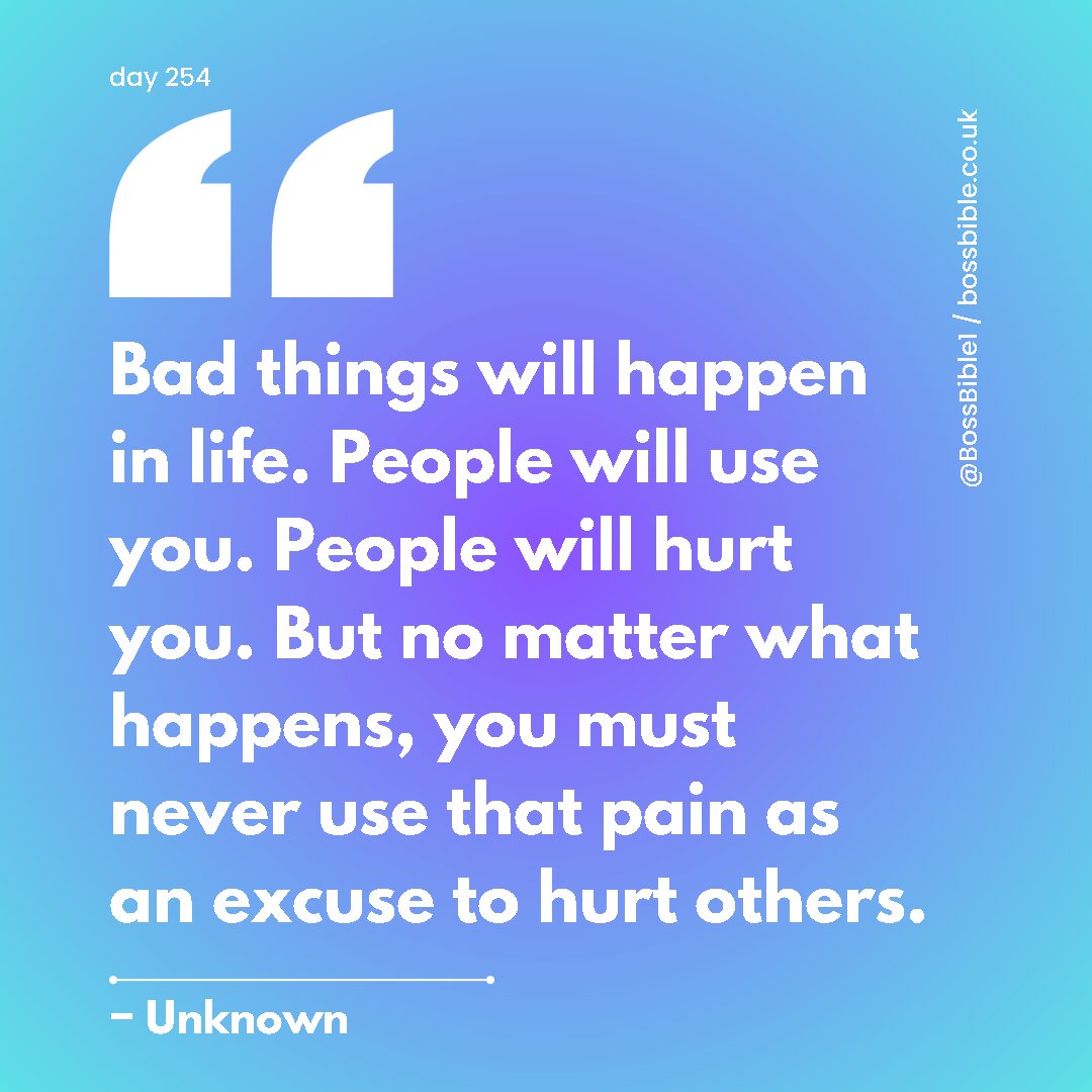 Boss_Bible's tweet photo. Day 254: "Bad things will happen in life. People will use you. People will hurt you. But no matter what happens, you must never use that pain as an excuse to hurt others" - Unknown

Follow @bossbible1 for more inspiring content 

#BossBible #BossBibleQuotes https://t.co/VPRtOjHKIg