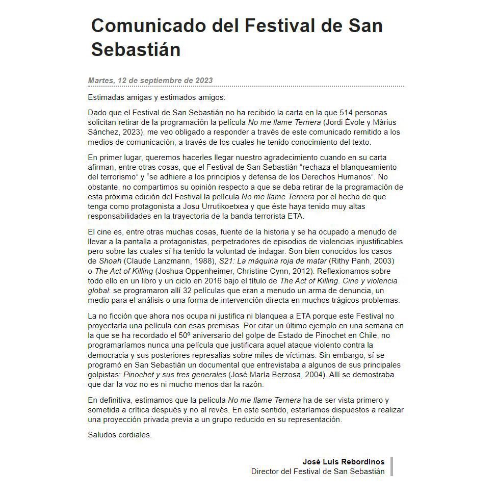Comunicado del <a href="/sansebastianfes/">Donostia Zinemaldia - Festival de San Sebastián</a> sobre la proyección del documental No me llame Ternera.
“Estimamos que la película ha de ser vista primero y sometida a crítica después y no al revés”
Gracias <a href="/jlrebordinos/">Jose Luis Rebordinos</a> 
Entrevistar no es blanquear.
Entrevistar no significa compartir las ideas