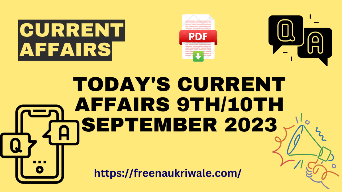 Current Affairs Today Pdf 9th and 10th September 2023 Daily GK Update freenaukriwale.com/current-affair…
