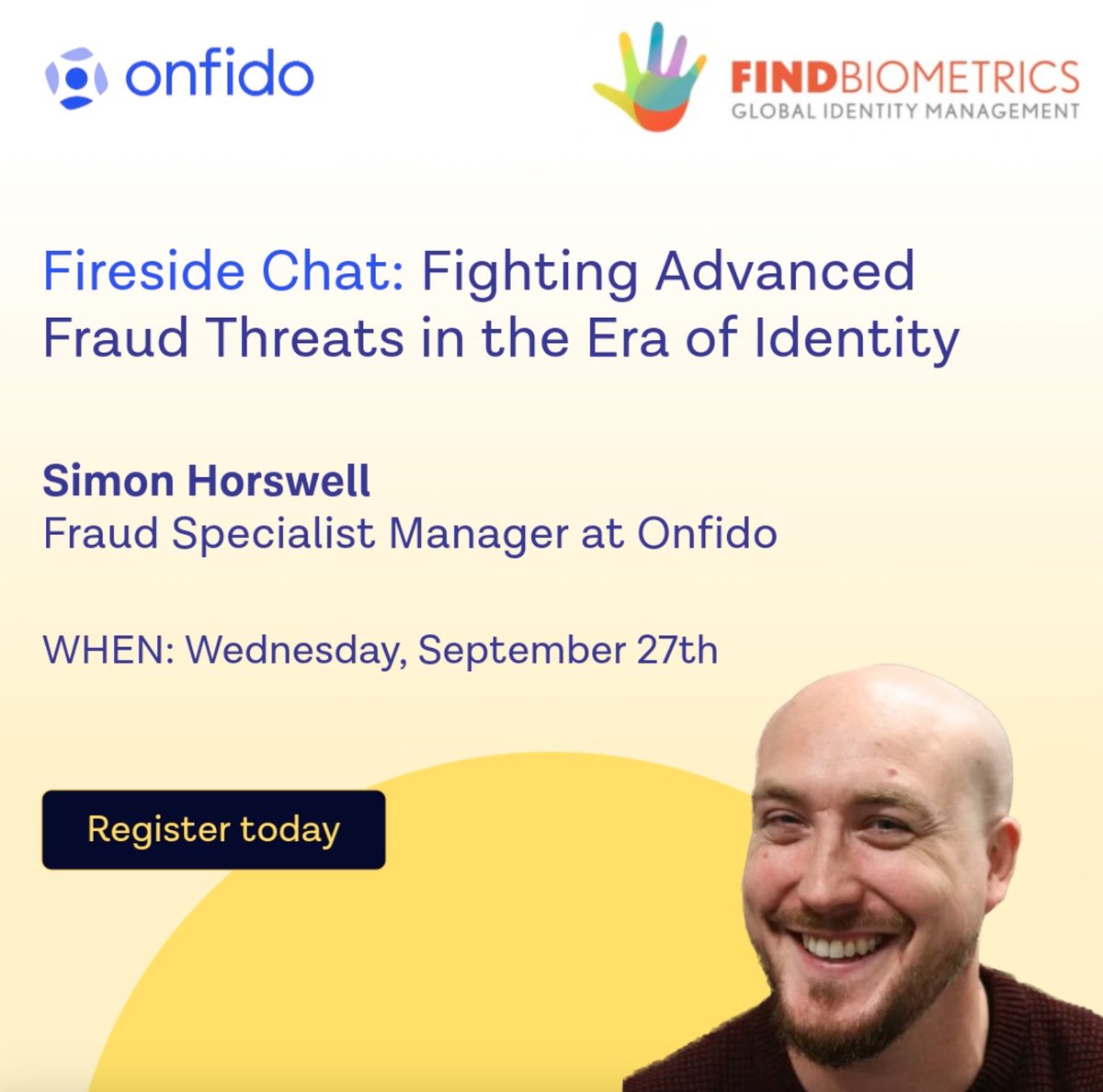 Onfido's tweet image. Attending the @FindBiometrics webinar? Hear from Simon Horswell, Onfido Senior Fraud Specialist Manager, to learn about the world of global secure identity. 
#SecureIdentity #IdentityVerification