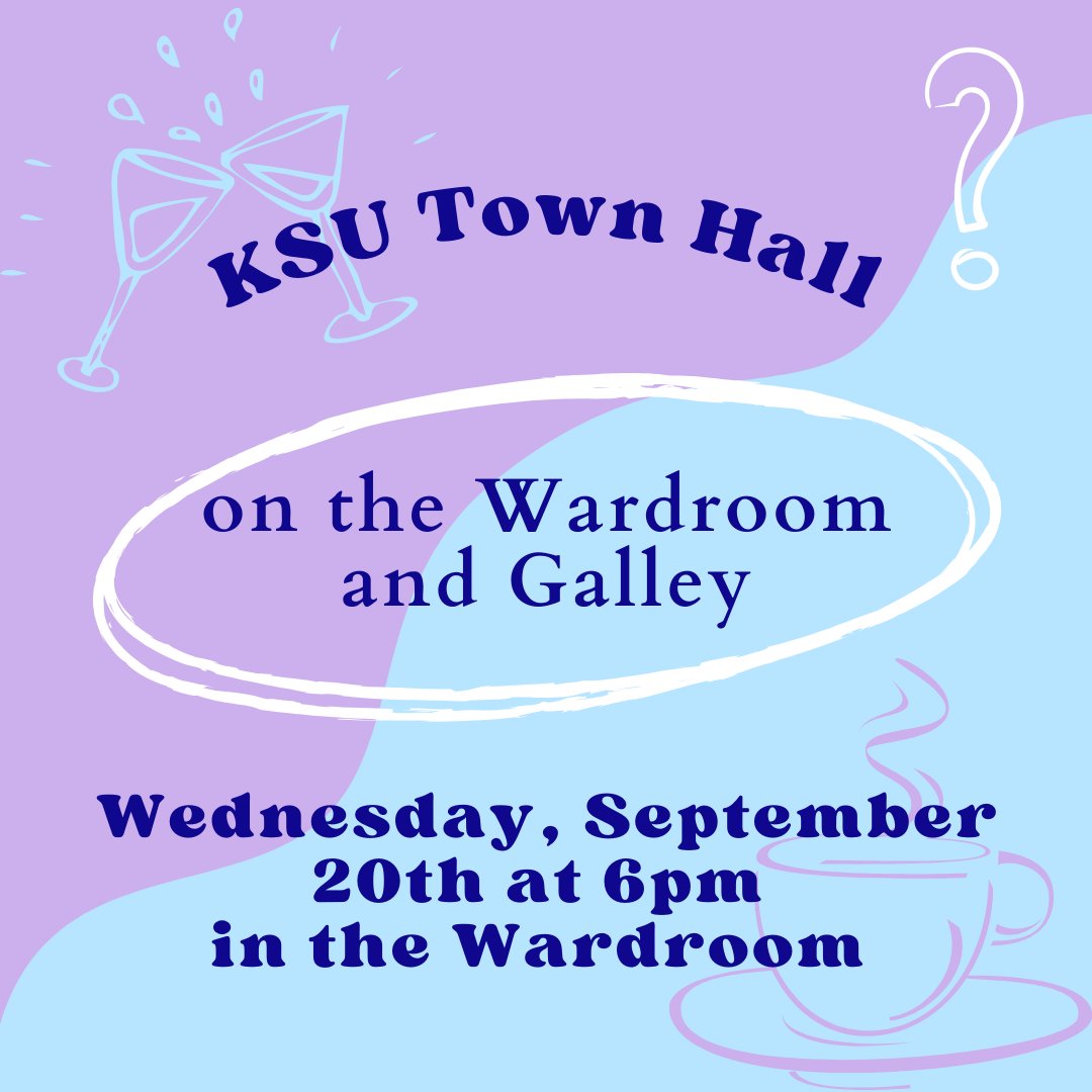 The KSU is holding a town hall next Wednesday, September 20th, at 6pm in the Wardroom!

The KSU will start with a short presentation of facts and context about the Wardroom and Galley now, while the rest of the town hall will be dedicated to answering student questions.