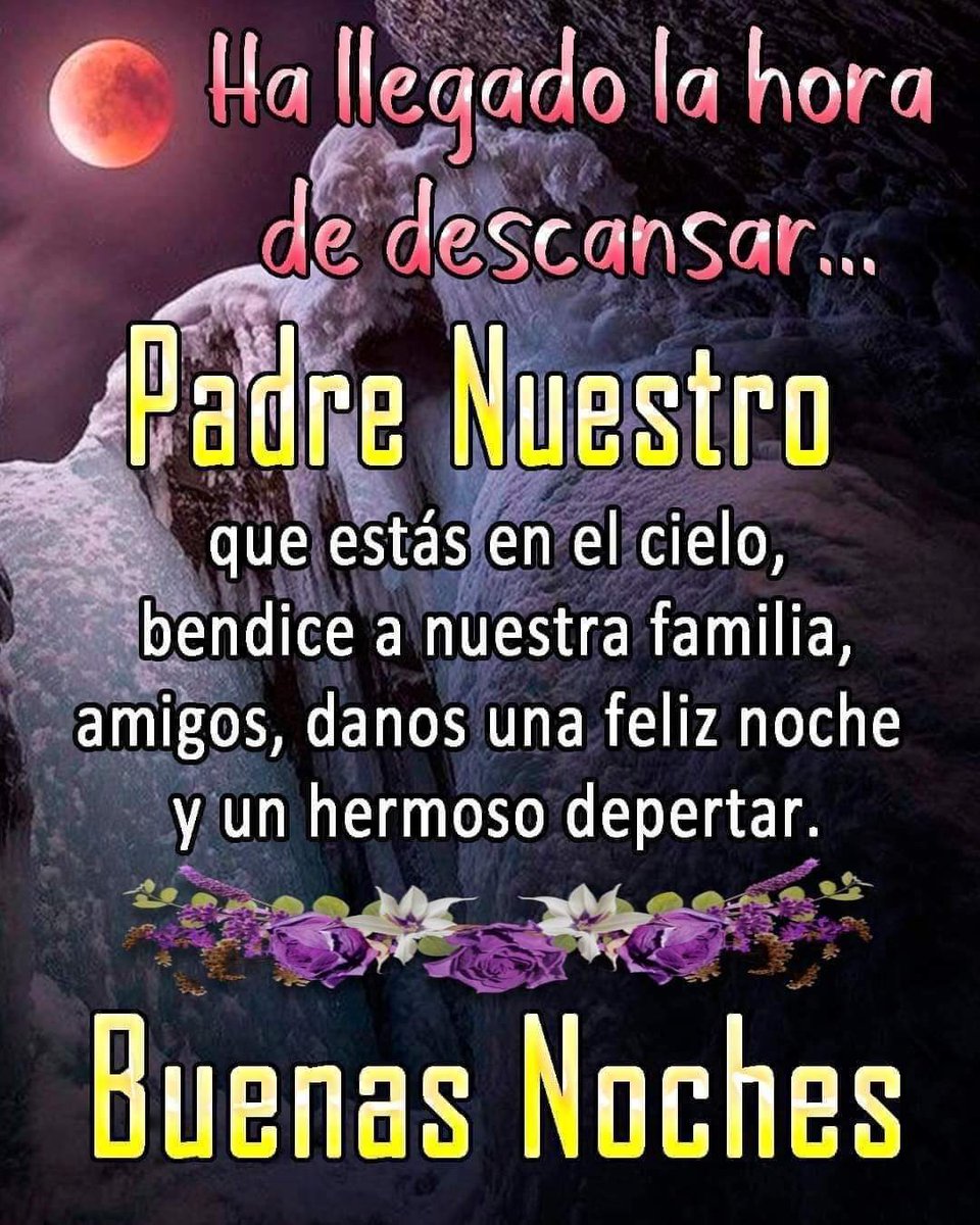 @d_mhg2014 @ss_gladys @MIBramajo @ArlindoFerreir4 @AELHUZ @d_mhg @Edward733 @CitraroTorres @LopezyValiente @latiatt @LMHH @lepetitportcord @JacquelinSnch13 @saulastam @sanjay29599124 @hildamarcano39 @MAGLORIAVILLEG1 @norita3329 @XimPete @pgnora @EmelindaPicadoG @ahinamendez @Isabelmcuenca @MensajesLuz @hada_protectora @Nelidarojasb3 @PulidoSolange @alex1869126097 @anysogo @NievesAsensi @esedonluis64 @PONCHOAGOPLA @bernardo_98364 @EfrainBrreraAlv @OmairaCorreo @Anauj_maces @steligarcia @kitty_sanrio1 @mamaruza78 @MaryGom31034524 @igsaGsanchez @GomezLuisE @FermnEstevez2 @AGMRedMylene @CarlosA98725897 @FERMN01924143 @Yleque @FrancMendez3 @AlsaaAraby @GabrielaCasian2 Gracias María. Que tenga un feliz y reparador descanso. Bendiciones. Buenas noches.