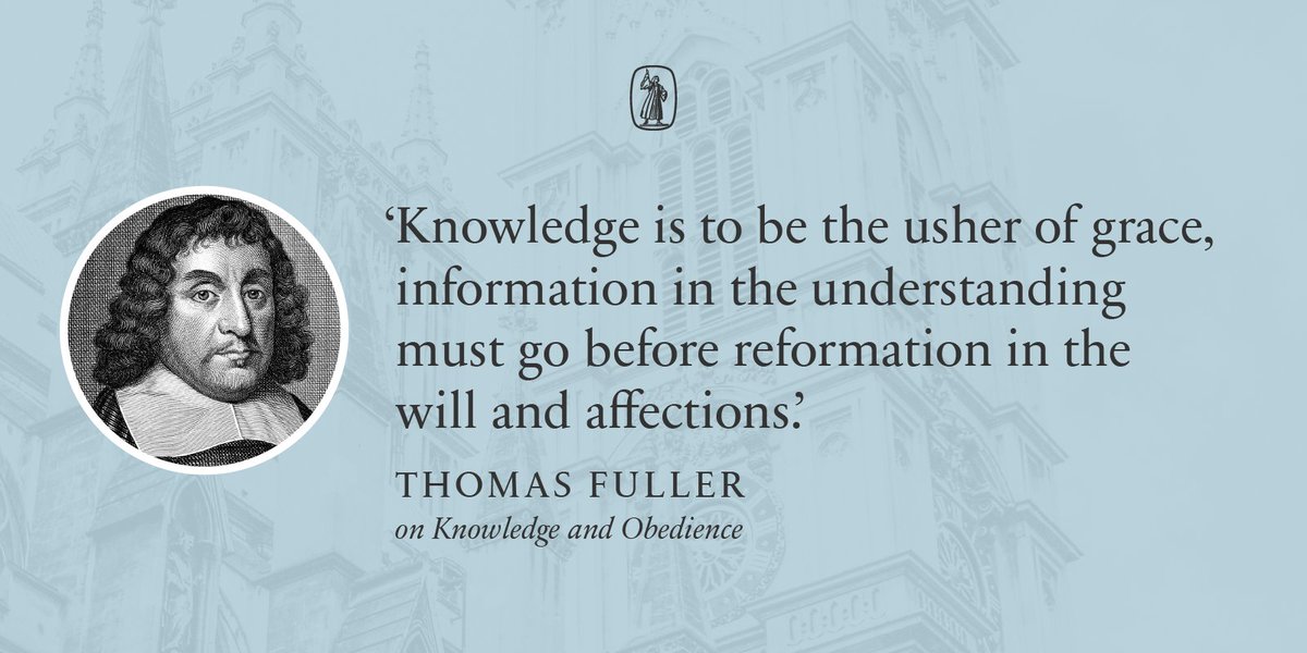 banneroftruth's tweet image. ‘Knowledge is to be the usher of grace, information in the understanding must go before reformation in the will and affections.’
– Thomas Fuller 

#puritansdaybyday
