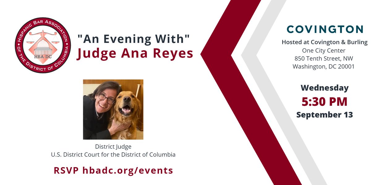 See you Wed., 9/13, 5:30 pm ET, for “An Evening With” the Hon. Ana C. Reyes at Covington &amp; Burling. Learn about Judge Reyes' personal and professional experiences along the way to U.S. District Judge. RSVP: hbadc.org/events/EventDe…