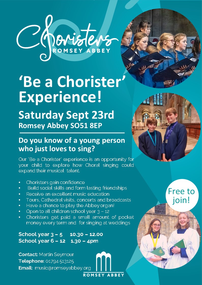 Do you know of a child who enjoys singing? An exciting opportunity to experience being a chorister. Saturday 23rd September Yrs 3-5 and Yrs 6-12. Email: music@romseyabbey.org.uk